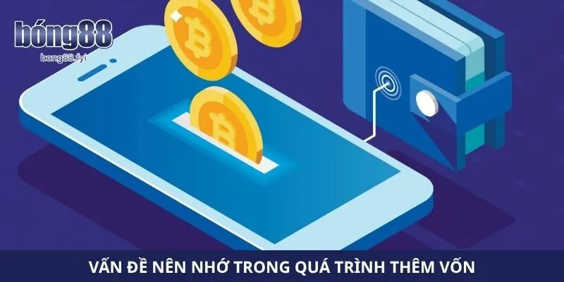 Vấn đề nên nhớ trong quá trình thêm vốn